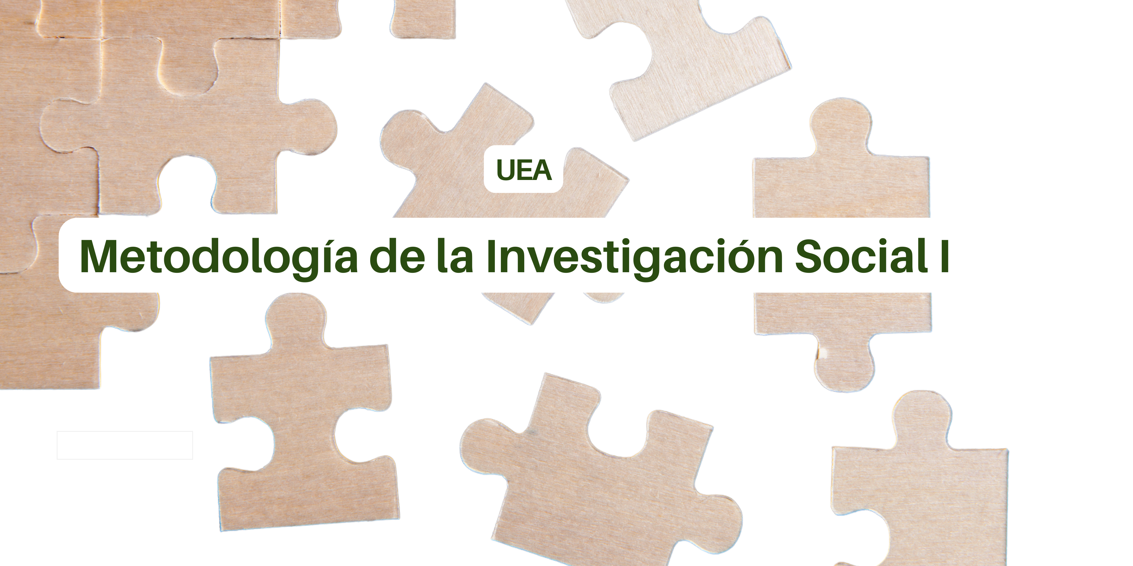 Piezas de rompecabezas dispersar en el plano con un texto centrado qué dice "UEA Metodología de la Investigación Social I" 