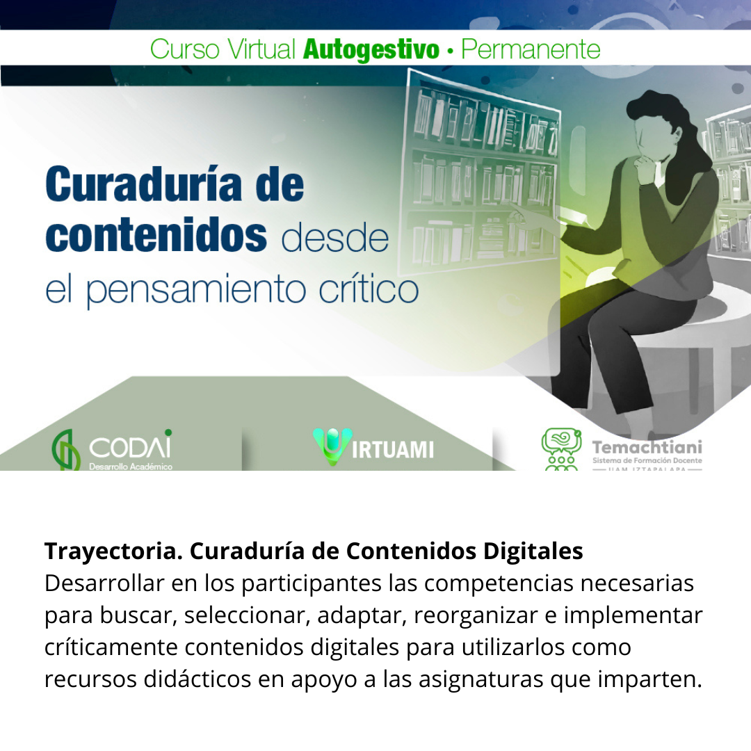 Trayectoria. Curaduría de Contenidos Digitales
Desarrollar en los participantes las competencias necesarias para buscar, sele