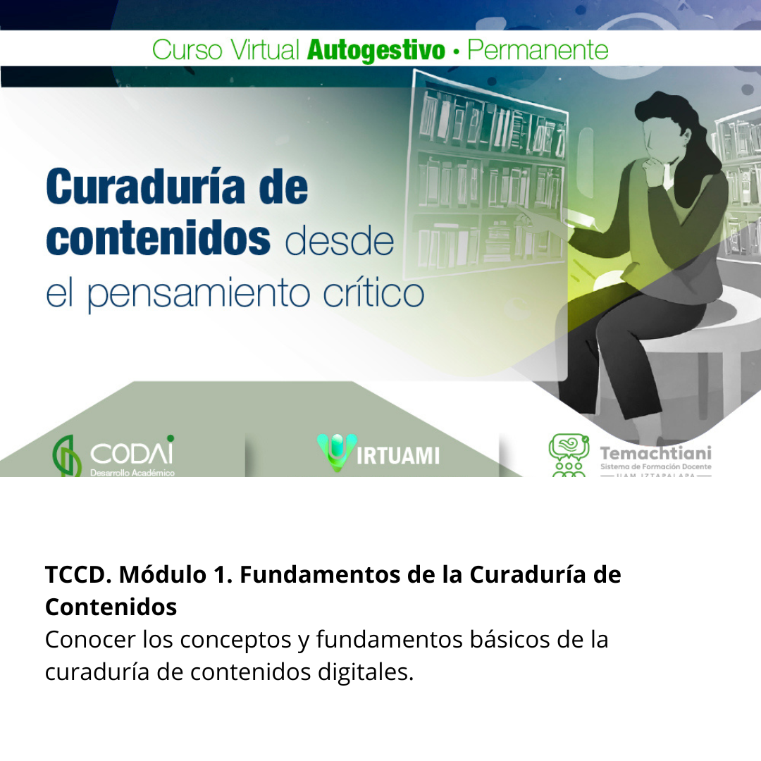 TCCD. Módulo 1. Fundamentos de la Curaduría de Contenidos
Conocer los conceptos y fundamentos básicos de la curaduría de cont