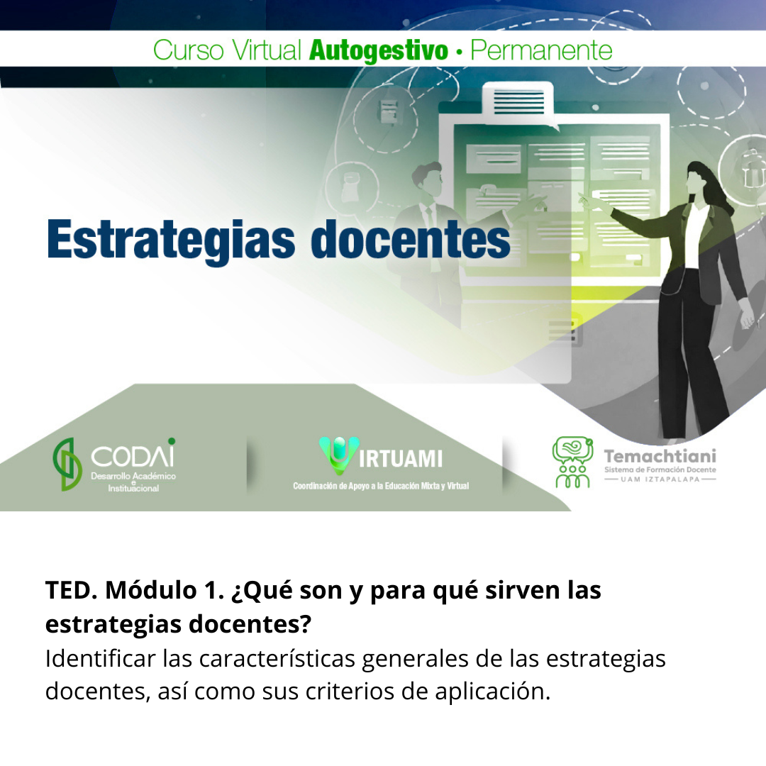 TED. Módulo 1. ¿Qué son y para qué sirven las estrategias docentes?
Identificar las características generales de las estrateg