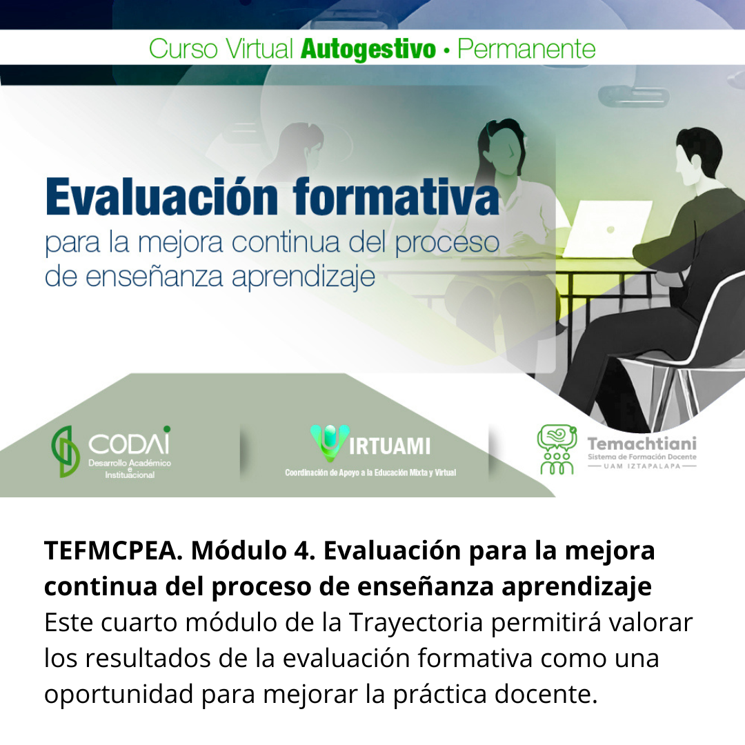 TEFMCPEA. Módulo 4. Evaluación para la mejora continua del proceso de enseñanza aprendizaje
Este cuarto módulo de la Trayecto