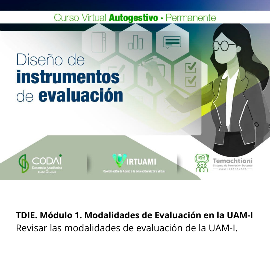 TDIE. Módulo 1. Modalidades de Evaluación en la UAM-I
Revisar las modalidades de evaluación de la UAM-I.