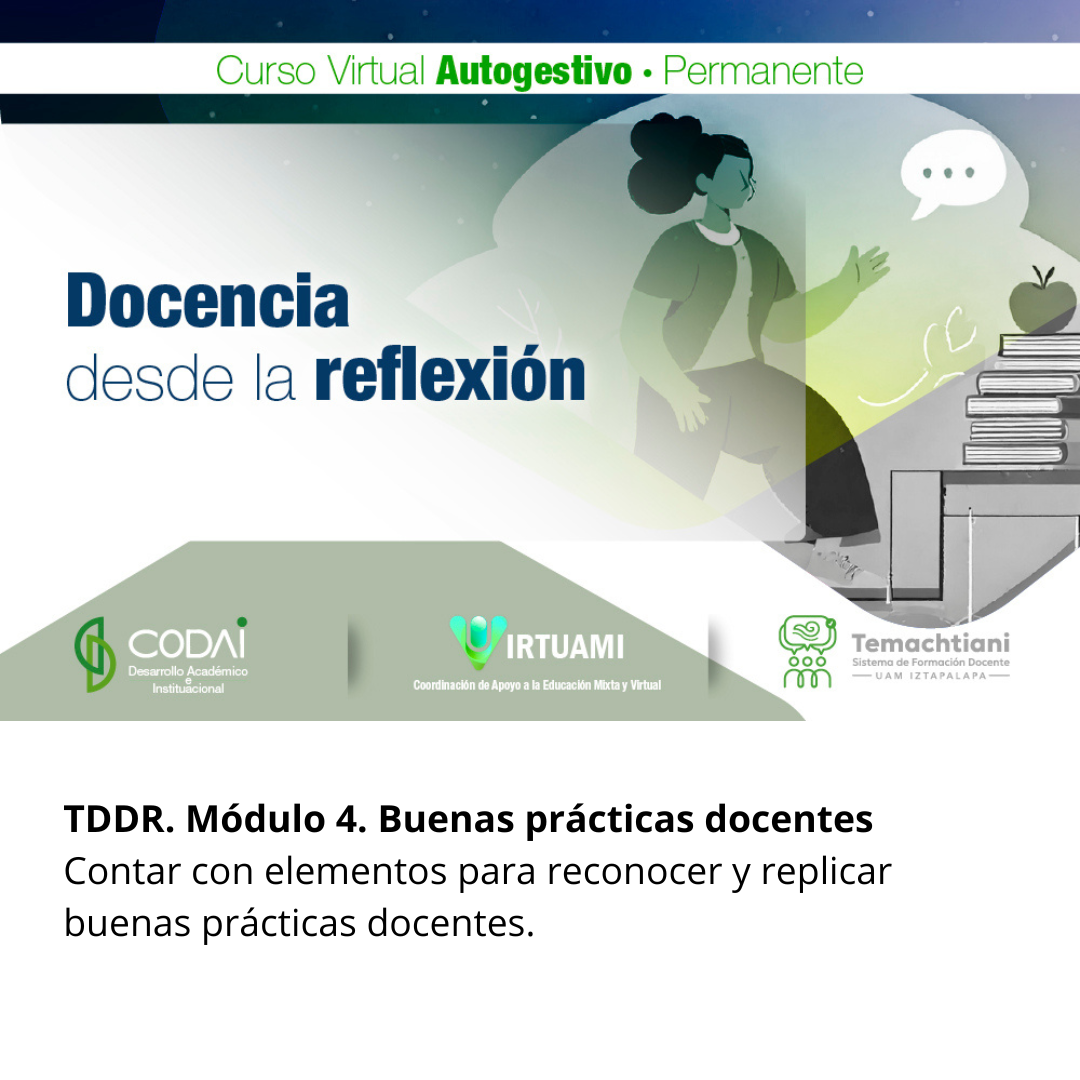 TDDR. Módulo 4. Buenas prácticas docentes
Contar con elementos para reconocer y replicar buenas prácticas docentes.